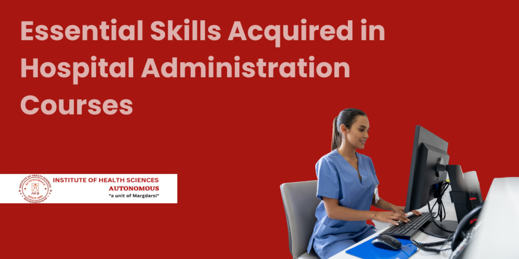 Skills Acquired in Hospital Administration Courses