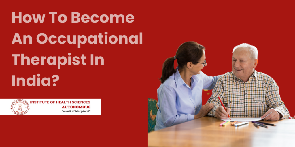 How To Become An Occupational Therapist In India?