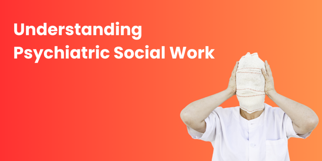 Understanding Psychiatric Social Work